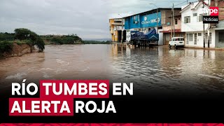 Río Tumbes en alerta roja fuertes lluvias inundan calles y ponen en riesgo a 6 localidades [upl. by Seltzer]