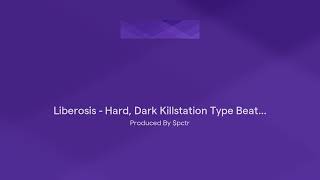 Liberosis  Hard Dark Killstation Type Beat [upl. by Dorren592]