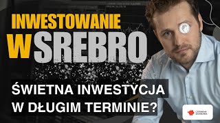 Czy warto inwestować w srebro [upl. by Garey]