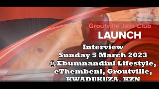 Groutville Jazz Club Launch Interview 5 March 2023 [upl. by Enaerb]