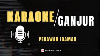 Perawan Idaman RemixKARAOKE GANJUR [upl. by Seidnac]