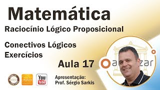 Raciocínio Lógico Proposicional  Aula 17 Conectivos Lógicos Exercícios [upl. by Alliuqat]