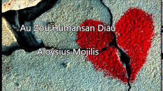 Au Zou Humansan Diau  Aloysius Mojilis [upl. by Cis]