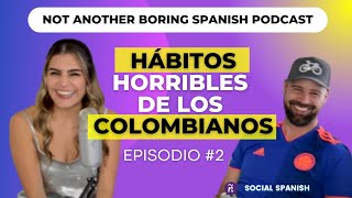 Hábitos horribles de los colombianos  Ep 2 Spanish podcast [upl. by Risa341]