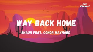 SHAUN feat Conor Maynard  Way Back Home 【Remember when I told you No matter where I go】 [upl. by Melanie]