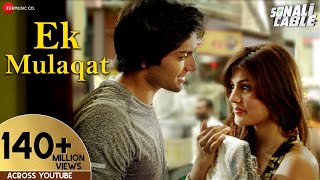 EK MULAQAT FULL AUDIO  Sonali Cable  Ali Fazal amp Rhea Chakraborty  Jubin  Amjad Nadeem  Sameer [upl. by Ciryl]