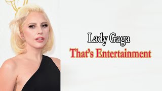 Lady Gaga – That’s Entertainment Lyrics [upl. by Salkcin]