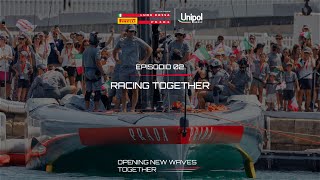 EP2 RACING TOGETHER  Opening New Waves Together  Unipol e Luna Rossa Prada Pirelli [upl. by Ear]