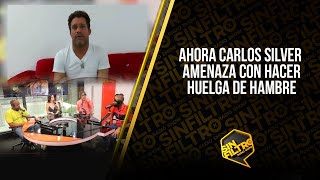 AHORA CARLOS SILVER AMENAZA CON HACER HUELGA DE HAMBRE Y CANTAR INDEFINIDAMENTE [upl. by Nauqas]