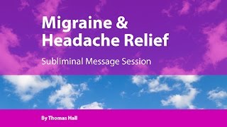 Migraine amp Headache Relief  Subliminal Message Session  By Minds in Unison [upl. by Aicissej383]