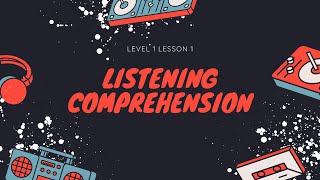 Listening Comprehension Level 1 Lesson 1 [upl. by Columba]