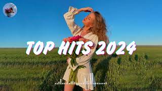 Top hits 2024 playlist  Trending music 2024  Best songs 2024 updated weekly Playlist Hits [upl. by Elodea]