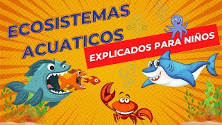 Ecosistemas Acuáticos  Videos Educativos Para Niños [upl. by Anyg793]