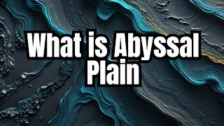 What is Abyssal Plain The Deepest Mystery of the Ocean Floor [upl. by Everara]