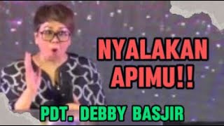 Nyalakan Apimu Khotbah Pdt Debby Basjir [upl. by Nnaeel]