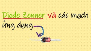 Diode zenner và các mạch điện ứng dụng của nó tập 8 [upl. by Lairbag]