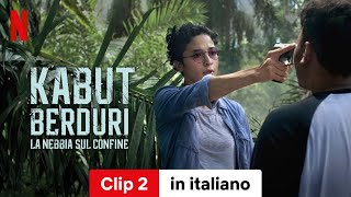 Kabut Berduri  La nebbia sul confine Clip 2  Trailer in italiano  Netflix [upl. by Eissirhc807]