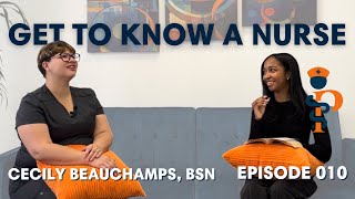 GET TO KNOW A NURSE Cecily Beauchamps BSN RN  EP 010 [upl. by Tezile]