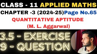 9 Ques Ex 35 l Chapter 3 l Quantitative Aptitude l Class 11th Applied Maths l M L Aggarwal 202425 [upl. by Weider]