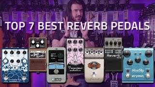 Top 7 Best Reverb Pedals ft EarthQuaker EHX Strymon amp More [upl. by Kennith]