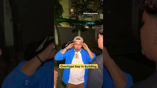 Overhype boy in building khushaalpawaar acting overhype hype comedyshorts [upl. by Giffer]