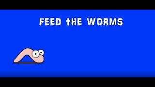 Feed the Worms [upl. by Karb]