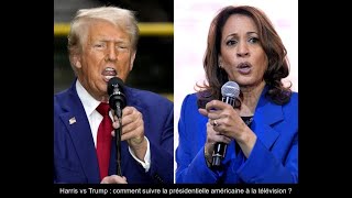 Harris contre Trump  comment regarder la présidentielle américaine à la télévision [upl. by Dahraf]