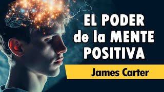 EL PODER DE LA MENTE POSITIVA  James Carter  AUDIOLIBRO COMPLETO [upl. by Lenneuq]