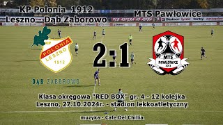 KP Polonia 1912 LesznoDąb Zaborowo  MTS Pawłowice 21 [upl. by Oap]