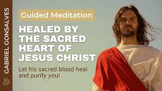 HEALED BY THE SACRED HEART OF JESUS CHRIST  Guided Meditation with Gabriel Gonsalves [upl. by Staten175]