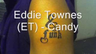 ET Eddie Towns  Candy [upl. by Ayote]