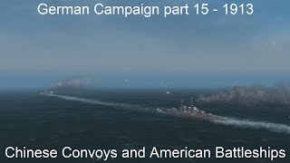 Germany 1910  Part 15  Chinese Convoys and American Battleships  Ultimate Admiral Dreadnoughts [upl. by Burnett48]