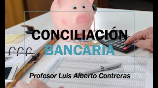 Conciliación Bancaria Saldos Encontrados ▶️ Ejercicio Integral  Paso a Paso [upl. by Afnin]