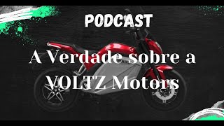 PODCAST  A Verdade sobre Voltz Motors  2017 a 2024 [upl. by Antin471]