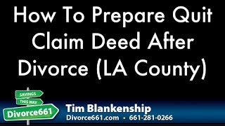 How To Prepare Quit Claim Deed After Divorce LA County [upl. by Lizabeth461]