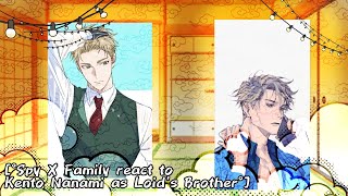 °Spy X Family react to Kento Nanami as Loids Brother° [upl. by Assilav]