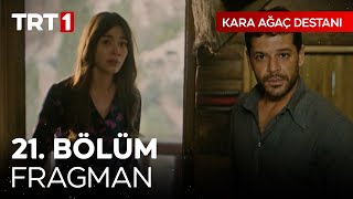 Kara Ağaç Destanı 21 Bölüm Fragmanı [upl. by Nnyleahs251]