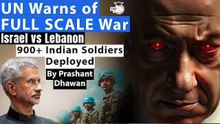 UN Warns of FULL SCALE War  900 Indian Soldiers Deployed under UN  Israel Lebanon [upl. by Airretnahs]