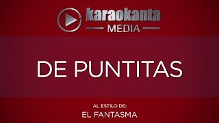 Karaokanta  El Fantasma  De puntitas [upl. by Eimmas]