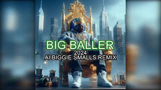 Big Baller  Ai Biggie Smalls 2024 Remix [upl. by Kokaras923]