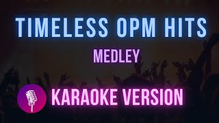 Timeless OPM Hits Medley Karaoke Version  Hit Songs Karaoke [upl. by Jefferson]