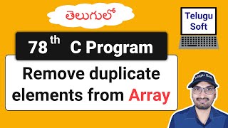 remove duplicate elements from array in c Telugu  Program 78  TeluguSoft [upl. by Averi]