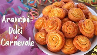 ARANCINI DOLCI DI CARNEVALE Ricetta Facile delle Girelle Dolci Fritte Arancia e Limone Marchigiane [upl. by Byron]