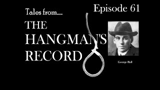 Tales from The Hangmans Record Episode Sixty One George Ball – 26th February 1914 Liverpool [upl. by Novyad]