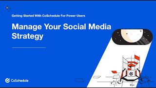 Lesson 6 How To Manage Your Social Strategy With CoSchedule [upl. by Moreen306]