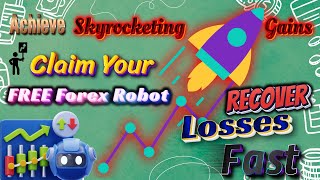 Achieve Skyrocketing Gains Claim Your FREE Forex Robot and Recover Losses Fast autotrading easy [upl. by Balling]