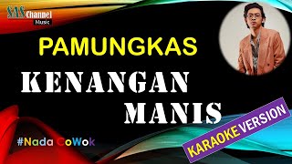 KENANGAN MANIS  PAMUNGKAS Karaoke Version [upl. by Gnen]