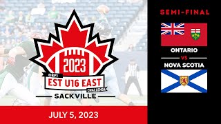 2023 Football Canada U16 Eastern Challenge 🏈 SemiFinal Ontario vs Nova Scotia July 5 2023 [upl. by Hurlbut]