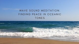 Wave Sound Meditation Peace and Relax [upl. by Arze]