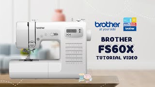 FS60X Brother Sewing Machine  Tutorial [upl. by Haleak]